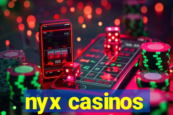 nyx casinos